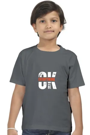 Boys Round Neck Half Sleeve Classic T-Shirt with Everything Will Be Ok